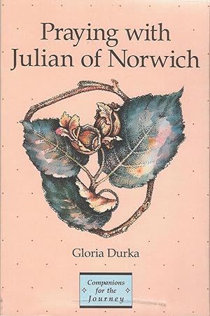 Seller image for Praying with Julian of Norwich (Companions for the Journey) for sale by GLENN DAVID BOOKS
