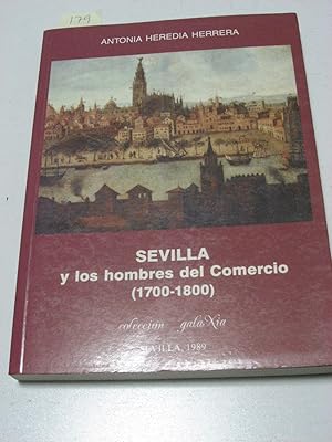 Seller image for SEVILLA Y LOS HOMBRES DEL COMERCIO (1700-1800) for sale by ALEJANDRIA SEVILLA