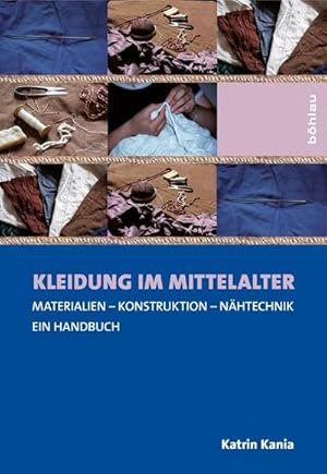 Immagine del venditore per Kleidung im Mittelalter : Materialien - Konstruktion - Nhtechnik. Ein Handbuch venduto da AHA-BUCH GmbH