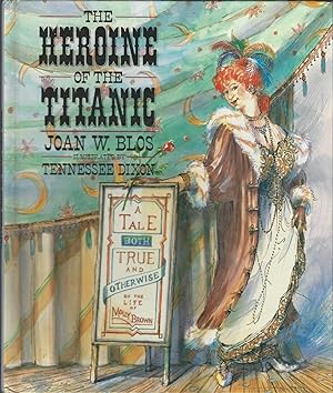 Seller image for The Heroine of the Titanic: A Tale Both True and Otherwise of the Life of Molly Brown for sale by Dorley House Books, Inc.