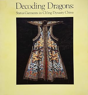Decoding Dragons: Status Garments in Ch'ing Dynasty China
