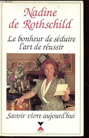 Image du vendeur pour LE BONHEUR DE SEDUIRE / L'ART DE REUSSIR / SAVOIR VIVRE AUJOURD'HUI mis en vente par Le-Livre