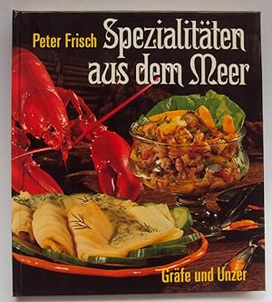 Seller image for Spezialitten aus dem Meer. Das Kochbuch mit "Knigge" fr Feinschmecker von heute. Mit Farbfotos u. Zeichnungen for sale by Der Buchfreund