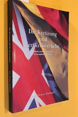 Image du vendeur pour Die Kreuzung und der Kreisverkehr. Deutsche und Briten im Zentrum der europischen Geschichte. mis en vente par Antiquariat Tintentraum