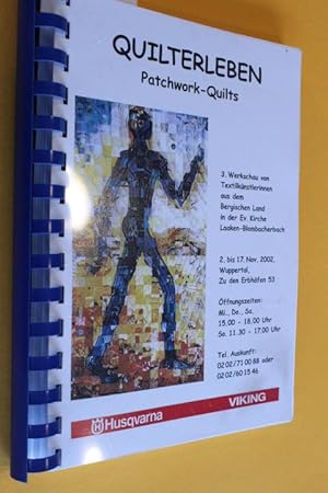 Quilterleben. Patchwork-Quilts. 3. Werkschau von Textilkünstlerinnen aus dem Bergischen Land von ...