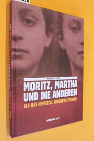 Moritz, Martha und die anderen. Als das Neffeltal judenfrei wurde.