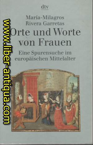 Imagen del vendedor de Orte und Worte von Frauen - Eine Spurensuche im europischen Mittelalter a la venta por Antiquariat Liber Antiqua