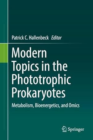 Imagen del vendedor de Modern Topics in the Phototrophic Prokaryotes : Metabolism, Bioenergetics, and Omics a la venta por AHA-BUCH GmbH