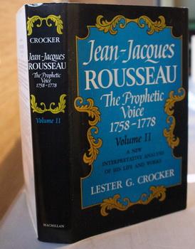 Seller image for Jean-Jacques Rousseau The Prophetic Voice 1758-1778 Volume II - a New Interpretative Analysis of His Life and Works. for sale by Comic World