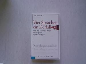 Bild des Verkufers fr Vier Sprachen, ein Zerfall : Wie die Schweiz ihren wichtigsten Vorteil verspielt. zum Verkauf von Antiquariat Bookfarm