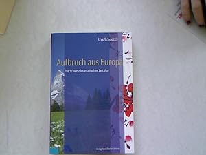 Seller image for Aufbruch aus Europa : die Schweiz im asiatischen Zeitalter. NZZ Libro for sale by Antiquariat Bookfarm