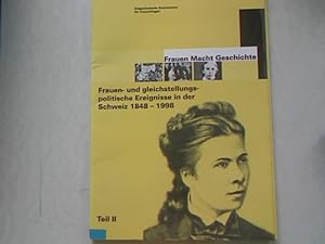 Bild des Verkufers fr Frauen Macht Geschichte. Frauen- und gleichstellungspolitische Ereignisse in der Schweiz 1848 - 1998. Teil II. zum Verkauf von Antiquariat Bookfarm