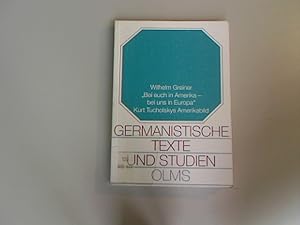 Seller image for Bei euch in Amerika - bei uns in Europa". Kurt Tucholskys Amerikabild. Germanistische Texte und Studien. for sale by Antiquariat Bookfarm