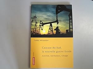 Imagen del vendedor de Caucase du Sud, la nouvelle guerre froide : Armenie, Azerbaidjan, Georgie. a la venta por Antiquariat Bookfarm