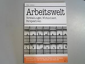 Seller image for Arbeitswelt: Vorstellungen, Wirklichkeit, Perspektiven. Materialien zur Geschichte und Politik in der Schweiz. for sale by Antiquariat Bookfarm