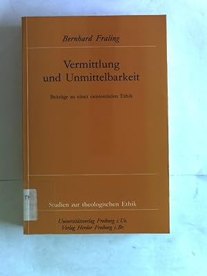 Immagine del venditore per Vermittlung und Unmittelbarkeit: Beitrge zu einer existenzialen Ethik. venduto da Antiquariat Bookfarm