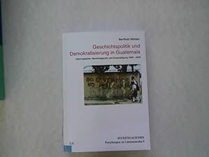 Seller image for Geschichtspolitik und Demokratisierung in Guatemala : Historiographie, Nachkriegsjustiz und Entschdigung 1996 - 2005. Investigaciones ; Bd. 9 for sale by Antiquariat Bookfarm