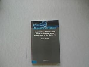 Bild des Verkufers fr Kompaktwissen nachhaltige Entwicklung : das Konzept und seine Umsetzung in der Schweiz. Reihe Kompaktwissen CH ; Bd. 2 zum Verkauf von Antiquariat Bookfarm