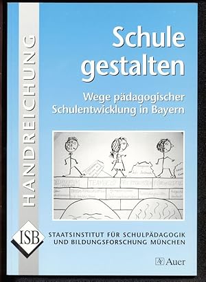Bild des Verkufers fr Schule gestalten: Wege pdagogischer Schulentwicklung in Bayern. zum Verkauf von Antiquariat Bookfarm