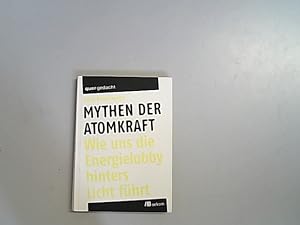 Seller image for Mythen der Atomkraft: Wie uns die Energielobby hinters Licht fhrt. for sale by Antiquariat Bookfarm
