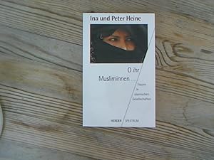 Seller image for O ihr Musliminnen . Frauen in islamischen Gesellschaften. for sale by Antiquariat Bookfarm