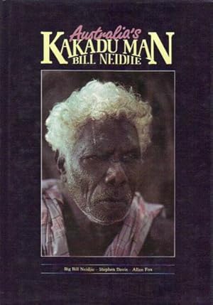 Seller image for AUSTRALIA'S KAKADU MAN BILL NEIDJIE. for sale by Black Stump Books And Collectables