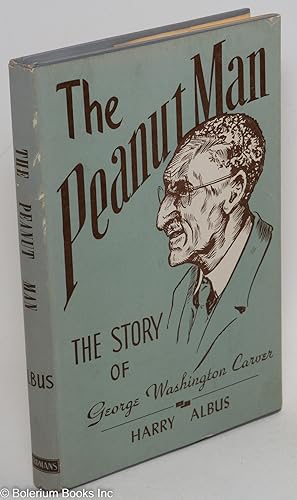 Seller image for The peanut man; the life of George Washington Carver in story form for sale by Bolerium Books Inc.
