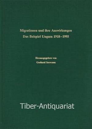 Migrationen und ihre Auswirkungen. Das Beispiel Ungarn 1918 - 1995. Aus der Reihe: Buchreihe der ...