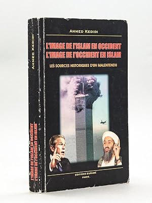 L'image de l'Islam en Occident. L'Image de l'Occident en Islam. Les sources historiques d'un male...