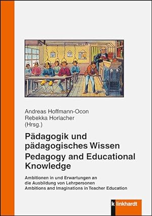 Pädagogik und pädagogisches Wissen. Pedagogy and Educational Knowledge Ambitionen in und Erwartun...
