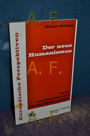 Seller image for Der neue Humanismus : Geist und Gesellschaft an der Zeitenwende Europische Perspektiven for sale by Antiquarische Fundgrube e.U.