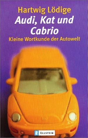 Bild des Verkufers fr Audi, Kat und Cabrio: Kleine Wortkunde der Autowelt zum Verkauf von Modernes Antiquariat an der Kyll