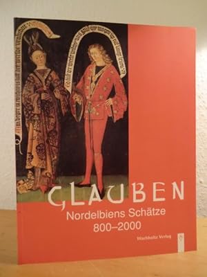 Image du vendeur pour Glauben. Nordelbiens Schtze 800 - 2000. Katalog zur Ausstellung im Rantzaubau des Kieler Schlosses, vom 30. April bis 30. Juli 2000 mis en vente par Antiquariat Weber