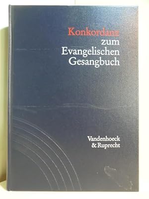 Konkordanz zum Evangelischen Gesangbuch. Mit Verzeichnis der Strophenanfänge, Kanons, mehrstimmig...