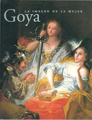 Seller image for Goya. La imagen de la Mujer for sale by Librairie Aubry