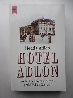Hotel Adlon. [Das Berliner Hotel, in dem die große Welt zu Gast war].