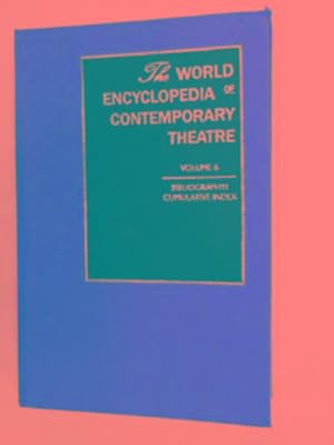 Seller image for The world encyclopedia of contemporary theatre, Volume 6: Bibliography / cumulative index for sale by Cotswold Internet Books