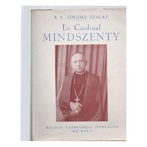 Imagen del vendedor de LE CARDINAL MINDSZENTY-Confesseur de la foi-Defenseur de la Cit a la venta por Invito alla Lettura