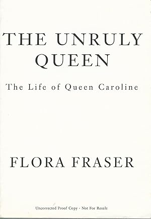 Seller image for The Unruly Queen: The Life of Queen Caroline. for sale by Deeside Books