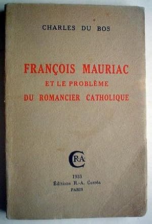 FRANCOIS MAURIAC et le probleme du romancier catholique.