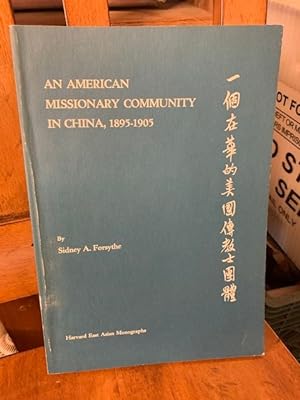 An American Missionary Community in China, 1895-1905 (Harvard East Asian Monographs)