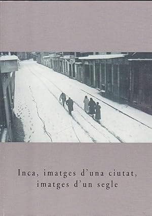 Seller image for Inca, imatges d'una ciutat, imatges d'un segle for sale by LIBRERA GULLIVER