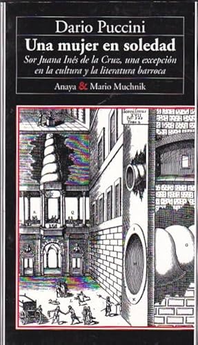 Bild des Verkufers fr Una mujer en soledad. Sor Juana Ins de la Cruz, una excepcin en la cultura y la literatura barroca zum Verkauf von LIBRERA GULLIVER