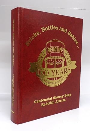 Bricks, Bottles and Babies . Centennial History Book, Redcliffe, Alberta