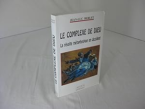 Image du vendeur pour Le complexe de Dieu: La revolte metaphysique en Occident (French Edition) mis en vente par Frey Fine Books