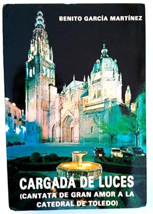 Image du vendeur pour Cargada De Luces ( Cantata de gran amor a la catedral de toledo ) mis en vente par Librera Salvalibros Express