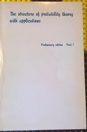 Seller image for The Structure of Probability Theory with Applications, Preliminary Edition, Part 1 for sale by Bargain Finders of Colorado