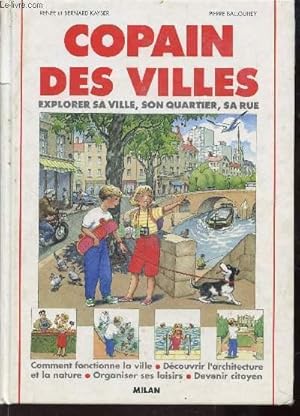 Seller image for COPAIN DES VILLES - EXPLORER SA VILLE, SON QUARTIER, SA RUE for sale by Le-Livre