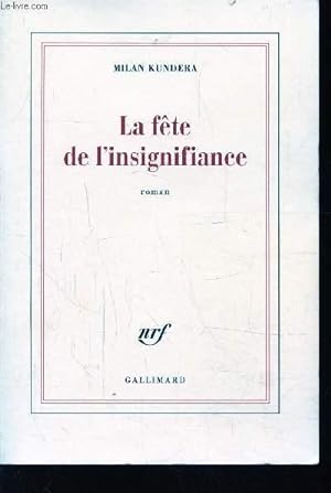 Imagen del vendedor de LA FETE DE L'INSIGNIFIANCE a la venta por Le-Livre