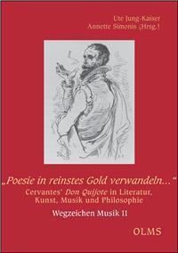 Poesie in reinstes Gold verwandeln. Cervantes' Don Quijote in Literatur, Kunst, Musik und Philoso...